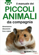 Il Manuale Dei Piccoli Animali Da Compagnia. Alimentazione. Allevamento. Cura E - Natuur