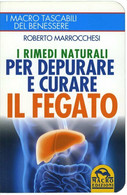 I Rimedi Naturali Per Depurare E Curare Il Fegato Di Roberto Marrocchesi,  2015, - Santé Et Beauté