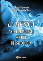 La Musica Nelle Principali Scuole Di Psicologia Di Lucia Monacis, Giusi Antonia - Medicina, Psicologia