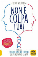 Non è Colpa Tua! Supera I Traumi Familiari Ereditati Che Ti Rovinano La Vita Di - Santé Et Beauté