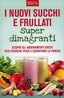 I Nuovi Succhi E Frullati Super Dimagranti Di Aa.vv.,  2016,  Riza Edizioni - Santé Et Beauté