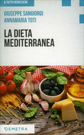 La Dieta Mediterranea Di Giuseppe Sangiorgi Cellini, Annamaria Toti,  2018,  Dem - Salute E Bellezza