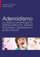 Adenoidismo. La Relazione Dimenticata Tra Sistema Endocrino, Sistema Immunitario - Geneeskunde, Biologie, Chemie