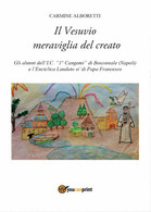 Il Vesuvio Meraviglia Del Creato Di Carmine Alboretti,  2017,  Youcanprint - Naturaleza