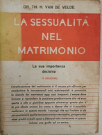 La Sessualità Nel Matrimonio  Di Dr. Th. H. Van De Velde,  1960 - ER - Lifestyle