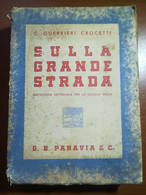 Sulla Grande Strada -- C.Guerrieri Crocetti - Paravia - 1941 - M - Libri Antichi