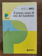 Il Primo Anno Di Vita Del Bambino - R.A. Spitz - Giunti - 2009 - AR - Medicina, Psicologia