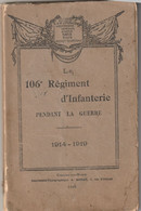Le 106 E Regiment D Infanterie Pendant La Guerre 1914 1919  Imprimerie 1920 - French