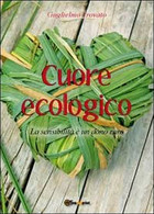 Cuore Ecologico. La Sensibilità è Un Dono Raro - Di Guglielmo Trovato,  2012 - Nature