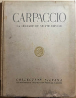 Carpaccio - La Légende De Sainte Ursule Di Vittorio Moschini,  1948,  Editions D - Libri Antichi