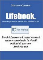 Lifebook. Internet E Gli (a)social Network Che Ti Cambiano La Vita (M. Costante) - Informatik