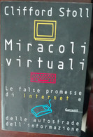 Miracoli Virtuali - Clifford Stoll - Garzanti,1996 - A - Computer Sciences