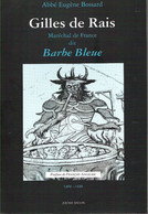 Gilles De Rais Maréchal De France Dit Barbe Bleue 1404-1440 Réédition 1992 De L'ouvrage De L'Abbé Eugène Bossard - Histoire