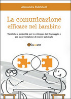 La Comunicazione Efficace Nel Bambino,  Di Alessandra Fabriziani,  2015 - Médecine, Psychologie