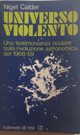 Universo Violento Di Nigel Calder, 1971, Feltrinelli - Testi Scientifici