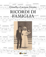 Ricordi Di Famiglia	 Di Gianella Girotto - Luciano Girotto,  2019,  Youcanprint - Art, Design, Décoration