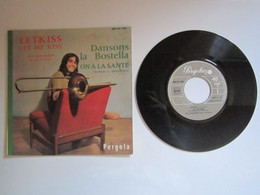 Vinyle 45 Tours, PERGOLA, Letkiss, Let Me Kiss, Dansons La Bostella, On A La Sante 450.161 PAE - Compilaties