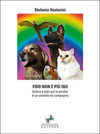 Fido Non è Più Qui	 Di Stefania Venturini,  2020,  Fontana Editore - Nature