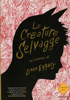 LE CREATURE SELVAGGE  Eggers Dave MONDADORI 1° Ed. - Gialli, Polizieschi E Thriller