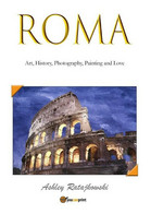 Roma - Art, History, Photography, Painting And Love	 Di Ashley Ratajkowski,  201 - Art, Design, Décoration