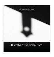 Il Volto Buio Della Luce	 Di Alessandro Rizzitano,  2020,  Youcanprint - Art, Design, Décoration