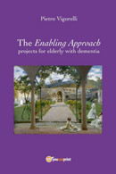 The Enabling Approach Projects For Elderly With Dementia	 Di Pietro Vigorelli, - Medecine, Psychology