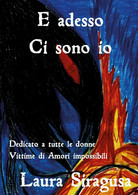 E Adesso Ci Sono Io	 Di Laura Siragusa,  2019,  Youcanprint - Medecine, Psychology