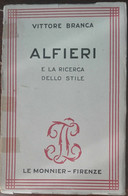 Alfieri E La Ricerca Dello Stile - Vittore Branca - Le Monnier,1948 - A - Libri Antichi