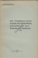 WUUSTWEZEL Voormalig Hoog-Altaar 1935 L.J.M.Philippen Met Afbeeldingen (N363) - Anciens