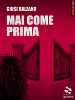 Mai Come Prima	 Di Giusi Balzano,  2018,  Goware - Gialli, Polizieschi E Thriller