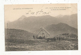 Cp,  15 , Cantal , Sur La Route Du PLOMB DU CANTAL , Le Buron De REMBERTER , écrite 1906 - Autres & Non Classés