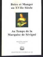 Boire Et Manger Au XVIIè Siècle Au Temps De La Marquise De Sévigné Acte Du 11è Symposium Vin Et Histoire Suze La Rousse - Histoire