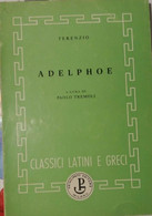 ADELPHOE - TERENZIO A Cura Di PAOLO TREMOLI - PRINCIPATO - 1968 - P - Classiques