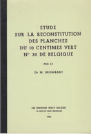 ETUDE SUR LA RECONSTITUTION DES PLANCHES DU 10 CTS VERT N°30 DE BELGIQUE (RARE) 52 PAGES - 1869-1883 Leopold II