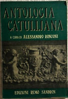Antologia Catulliana Di Alessandro Ronconi,  1967,  Edizioni Remo Sandron - Classiques