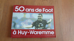 50 ANS DE FOOT à HUY WAREMME Régionalisme Sport Football Clavier Bas Oha Stockay Verlaine Les Avins Ocquier Couthuin - Belgique