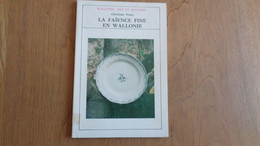 LA FAIENCE FINE EN WALLONIE Friart C Wallonie Art & Histoire Régionalisme Nimy St Servais Wasmuel Arlon Huy La Louvière - Belgio