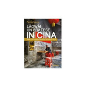 Laowài, Un Pratese In Cina - Martinoexpress,  2017,  Goware - Historia, Filosofía Y Geografía