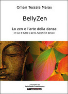 BellyZen. Lo Zen E L’arte Della Danza, Omari Tessala Marax,  2016,  Youcanprint - Health & Beauty