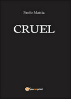 Cruel	 Di Paolo Mattia,  2016,  Youcanprint - Gialli, Polizieschi E Thriller