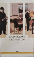 La Prigione Di Ghiaccio  Di Renato Pennisi,  2002,  Prova D’autore - ER - Gialli, Polizieschi E Thriller