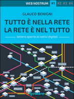 Tutto è Nella Rete. La Rete è Nel Tutto. Web Nostrum 1,  Glauco Begnini,  2015 - Informatik