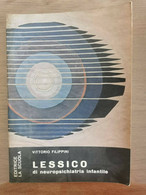 Lessico Di Neuropsichiatria Infantile - V. Filippini - La Scuola - 1973 - AR - Medicina, Psicologia