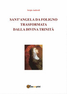 Sant’Angela Da Foligno Trasformata Dalla Divina Trinità -  Sergio Andreoli - Medecine, Psychology