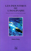 Les Industries De L'Imaginaire Pour Une Analyse économique Des Médias Patrice Flichy Pug 1991 - Wetenschap