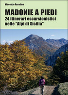 Madonie A Piedi. 24 Itinerari Escursionistici Nelle «Alpi Di Sicilia» - Geschichte, Philosophie, Geographie