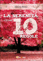 La Serenità E Le Sue 10 Regole	 Di Alessia Risso,  2016,  Youcanprint - Lifestyle