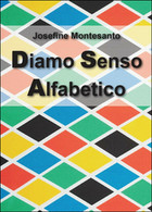 Diamo Senso Alfabetico, Di Josefine Montesanto,  2015,  Youcanprint - Medecine, Psychology