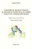 L'Histoire Du Rouquin Motelé, De Monsieur L'inspecteur, Du Rabbin Isaïe Et Du Commissaire Blokh Iossif Outkine - Autres