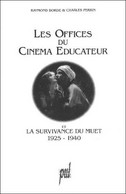 Les Offices Du Cinéma éducateur Et La Survivance Du Muet 1925-1940 R.Borde Et Ch.Perrin PUL 1992 - Film/ Televisie